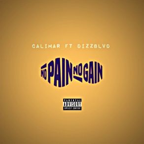 Download track No Pain No Gain CalimarDizzBlvd