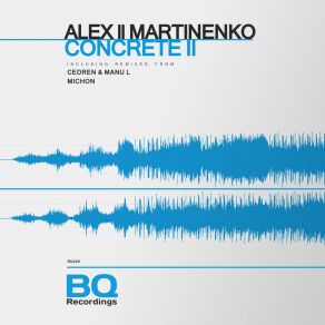 Download track Concrete II (Cedren & Manu L Remix) Alex Ll MartinenkoManu L., Cedren