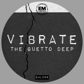 Download track The Guetto Deep (Original Mix) Vibrate