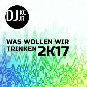 Download track Was Wollen Wir Trinken 2K17 (Radio Mix) DJKC