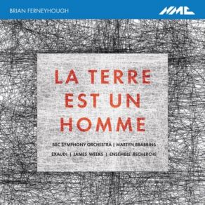 Download track La Terre Est Un Homme BBC Symphony Orchestra, Ensemble Recherche, EXAUDI, Martyn Brabbins, James Weeks