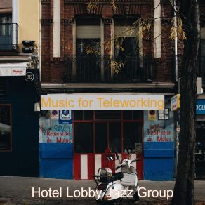 Download track Easy Ambiance For Remote Work Hotel Lobby Jazz Group