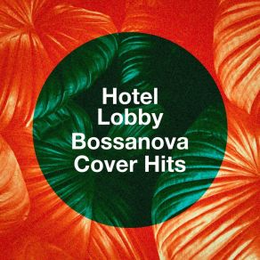 Download track Gold On The Ceiling (Bossa Nova Version; Originally Performed By The Black Keys) Hotel Lobby Lounge