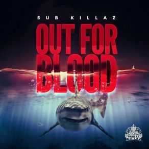 Download track Out For Blood Sub Killaz