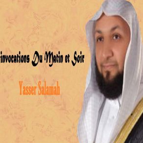 Download track Invocations Du Matin Et Soir, Pt. 1 Yasser SalamahSoir