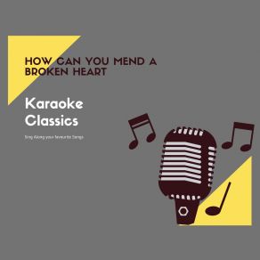 Download track How Can You Mend A Broken Heart (Karaoke Version; Originally Performed By Al Green) Karaoke Classics