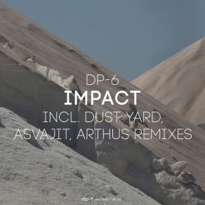 Download track Impact (Dust Yard Remix) DP - 6Dust Yard