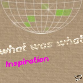 Download track Inspiration What Was What