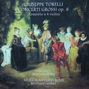 Download track Concerto Grosso Op. 8, No. 12 D-Dur - II. Largo I. Musici, Musica Antiqua Koln