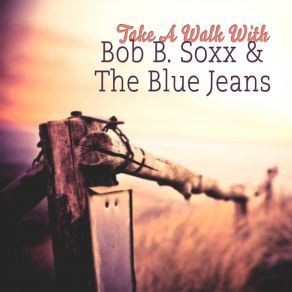 Download track Baby (I Love You) Bob B. Soxx And The Blue Jeans