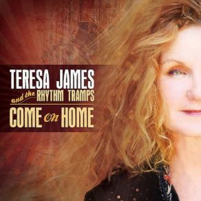 Download track Come On Home To Me Teresa James, The Rhythm Tramps