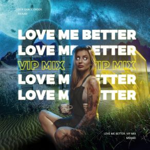 Download track Love Me Better (Radio Edit; VIP Mix) Meraki