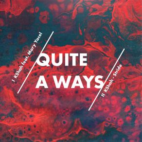 Download track Quite A Ways KshahMory Yacel