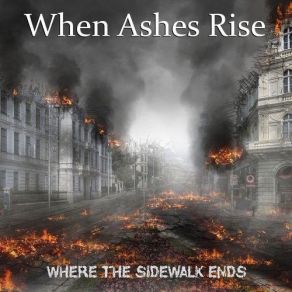 Download track Where The Sidewalk Ends When Ashes Rise