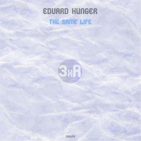 Download track The Same Life (Original Mix) Edvard Hunger