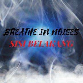 Download track No More Sorry Breathe In Noises