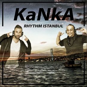 Download track Rhythm Istanbul (Groove Remix) Kanka