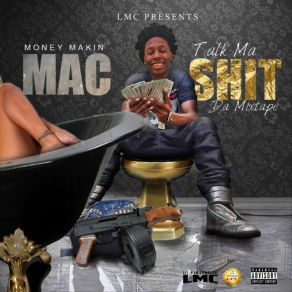 Download track Talk My Shit Moneymakinmac