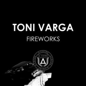 Download track Fireworks (Mad Villains Remix) Toni Varga