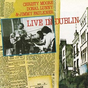 Download track The Boys Of Barr Na Sraide (Live In Dublin) Christy Moore