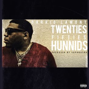 Download track Twenties Fifties Hunnids Darrio Lamont