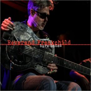 Download track All I Got Is Now Reverend Freakchild