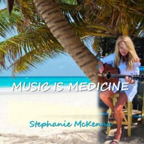 Download track Music Is Medicine Stephanie McKenna