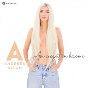 Download track Am Crezut În Basme Andreea Balan