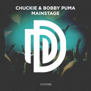 Download track Mainstage (Original Mix) Chuckie, Bobby Puma