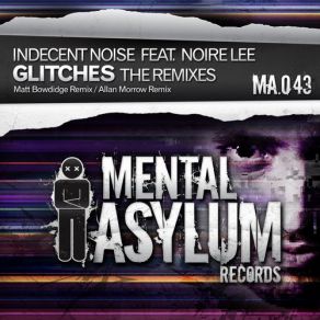 Download track Glitches (Matt Bowdidge Remix) Indecent Noise, Noire Lee