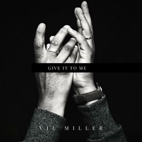 Download track Give It To Me (Radio Edit) Vil Miller