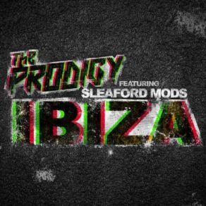 Download track Ibiza The Prodigy, Sleaford Mods