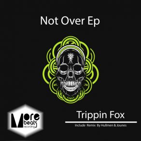 Download track Not Over (Jounes Remix) Trippin Fox