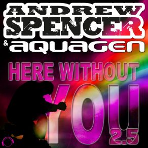 Download track Here Without You 2.5 (Cj Stone Festival Remix Edit) Aquagen, Andrew Spencer