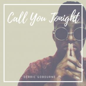 Download track Call You Tonight Derric Gobourne Jr