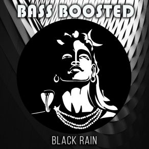 Download track Black Rain Bass Boosted