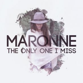 Download track The Only One I Miss (Schixx Remix) Maronne