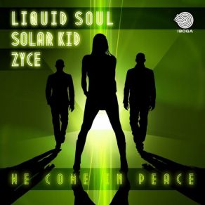 Download track We Come In Peace Liquid Soul, Zyce, Solar Kid