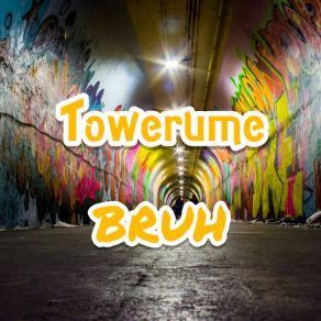 Download track Bruh Towerume