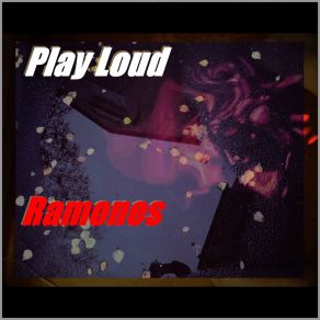 Download track Ramones Play Loud