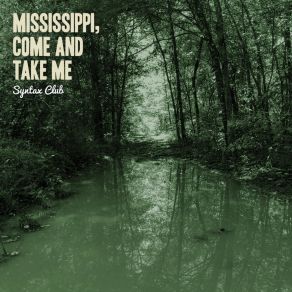 Download track Mississippi, Come And Take Me Syntax Club