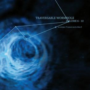 Download track Volume 6 - 10 (Mixed By Adam X) Traversable Wormhole