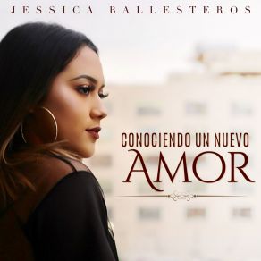 Download track Conociendo Un Nuevo Amor Jessica Ballesteros