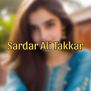 Download track Ay Da Mayn Zargy Janana Sardar Ali Takkar