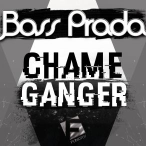 Download track Chame Ganger (Original Mix) Bass Prada