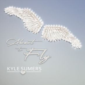 Download track About To Fly Kyle Sumers