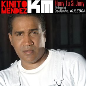 Download track Hony Tu Si Jony (Kulebra) Kinito Mendez