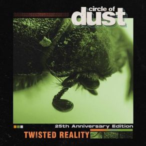 Download track Twisted Reality (25th Anniversary Mix) - Instrumental Circle Of Dust