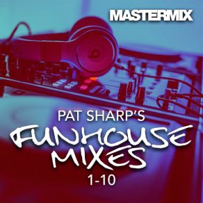 Download track Funhouse Party Megamix Part 7 Mastermix