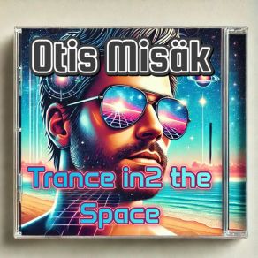 Download track Goodbye Earth, Hello Cosmic Space Otis Misäk